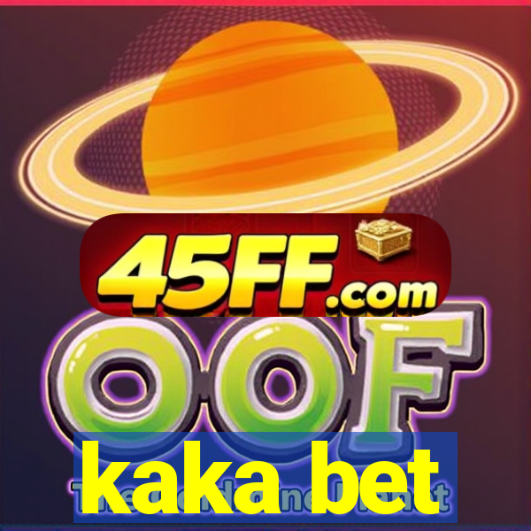 kaka bet